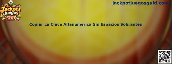 Copiar La Clave Alfanumérica Sin Espacios Sobrantes en Jackpot Juegos