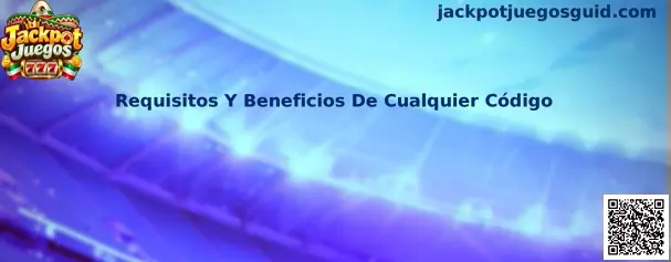 Requisitos y beneficios de cualquier código en Jackpot Juegos