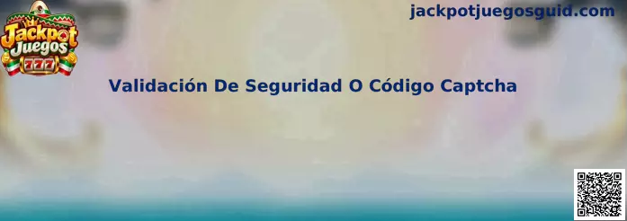 Validación de Seguridad o Código Captcha en Jackpot Juegos