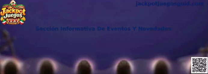 Sección Informativa De Eventos Y Novedades Jackpot Juegos