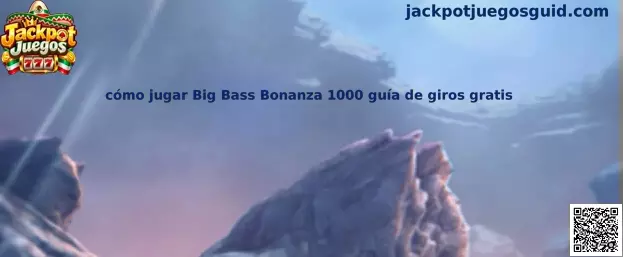 Cómo jugar Big Bass Bonanza 1000 guía de giros gratis