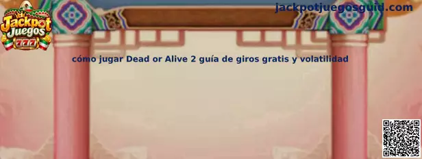 Guía visual de Dead or Alive 2 para conocer sus funciones, giros gratis y volatilidad