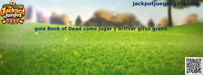 Guía Book of Dead cómo jugar y activar giros gratis