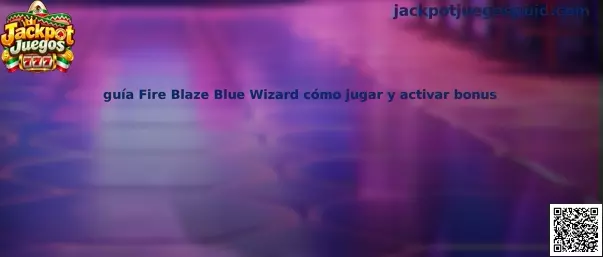 Guía Fire Blaze Blue Wizard cómo jugar y activar bonus