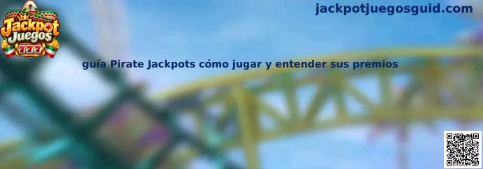 Guía Pirate Jackpots cómo jugar y entender sus premios