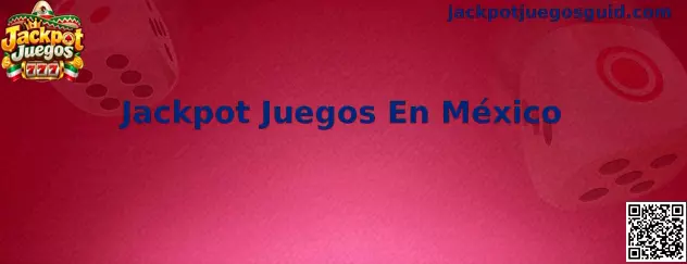Jackpot Juegos En México y criterios de seguridad para usuarios mexicanos