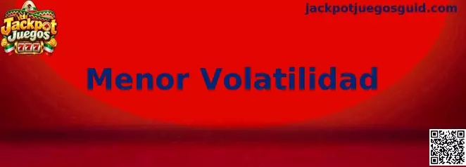 Menor Volatilidad en Jackpot Juegos