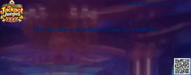 Guía de protección y configuración de cookies de Jackpot Juegos